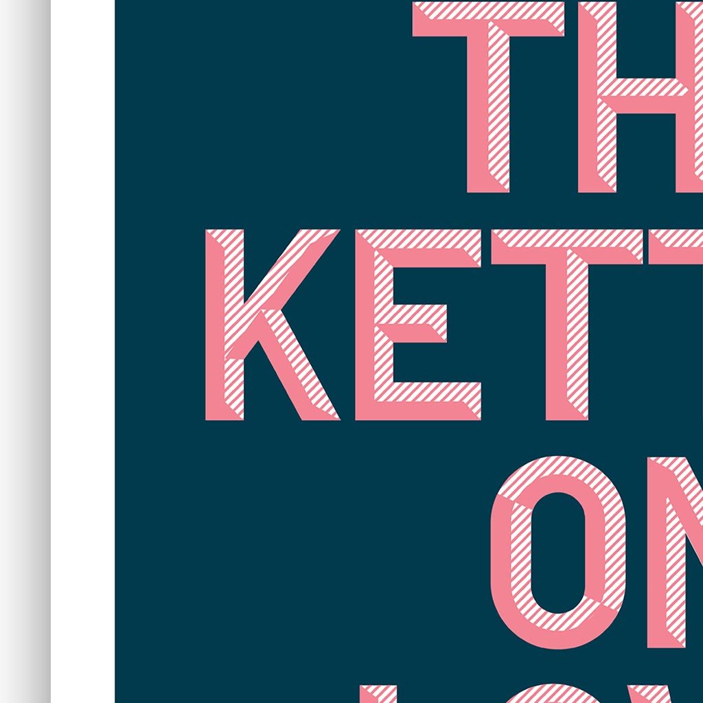 Put The Kettle On Love Typographic Print - Print Club North