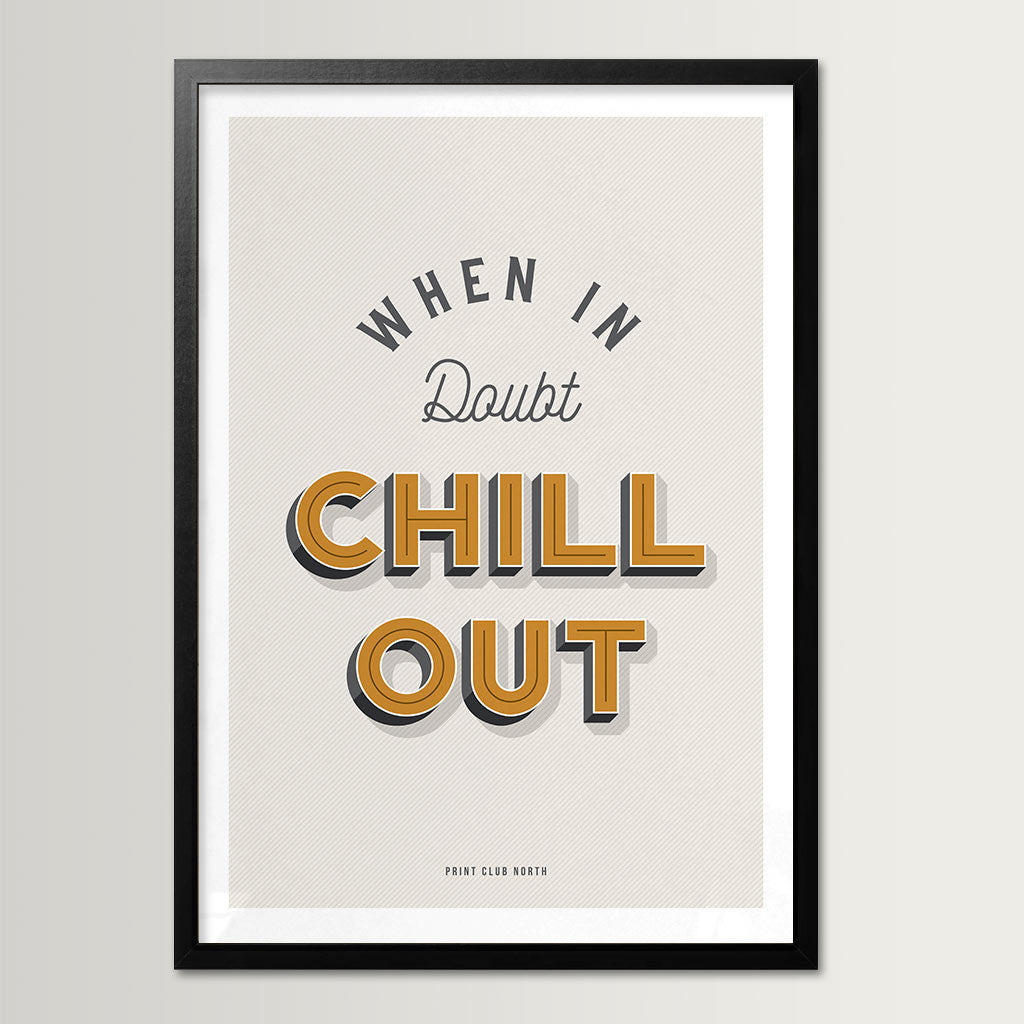 When in Doubt Chill Out Typographic Wall Art