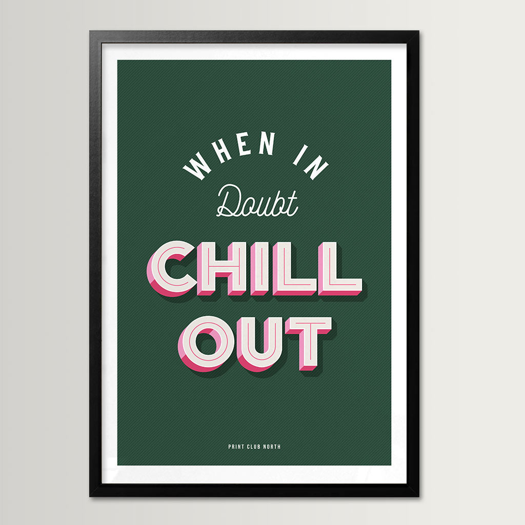 When in Doubt Chill Out Typographic Wall Art