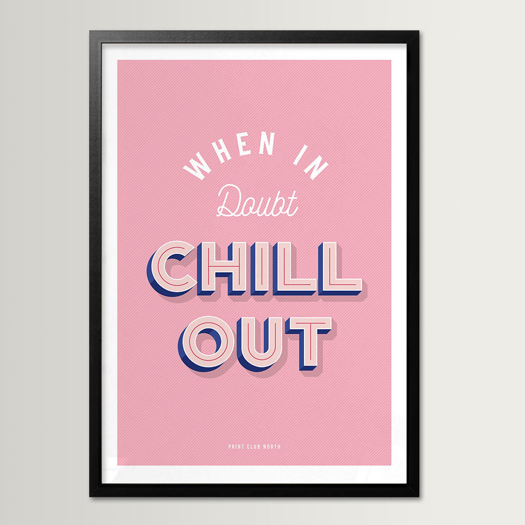 When in Doubt Chill Out Typographic Wall Art