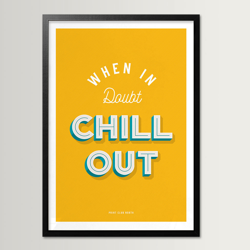 When in Doubt Chill Out Typographic Wall Art