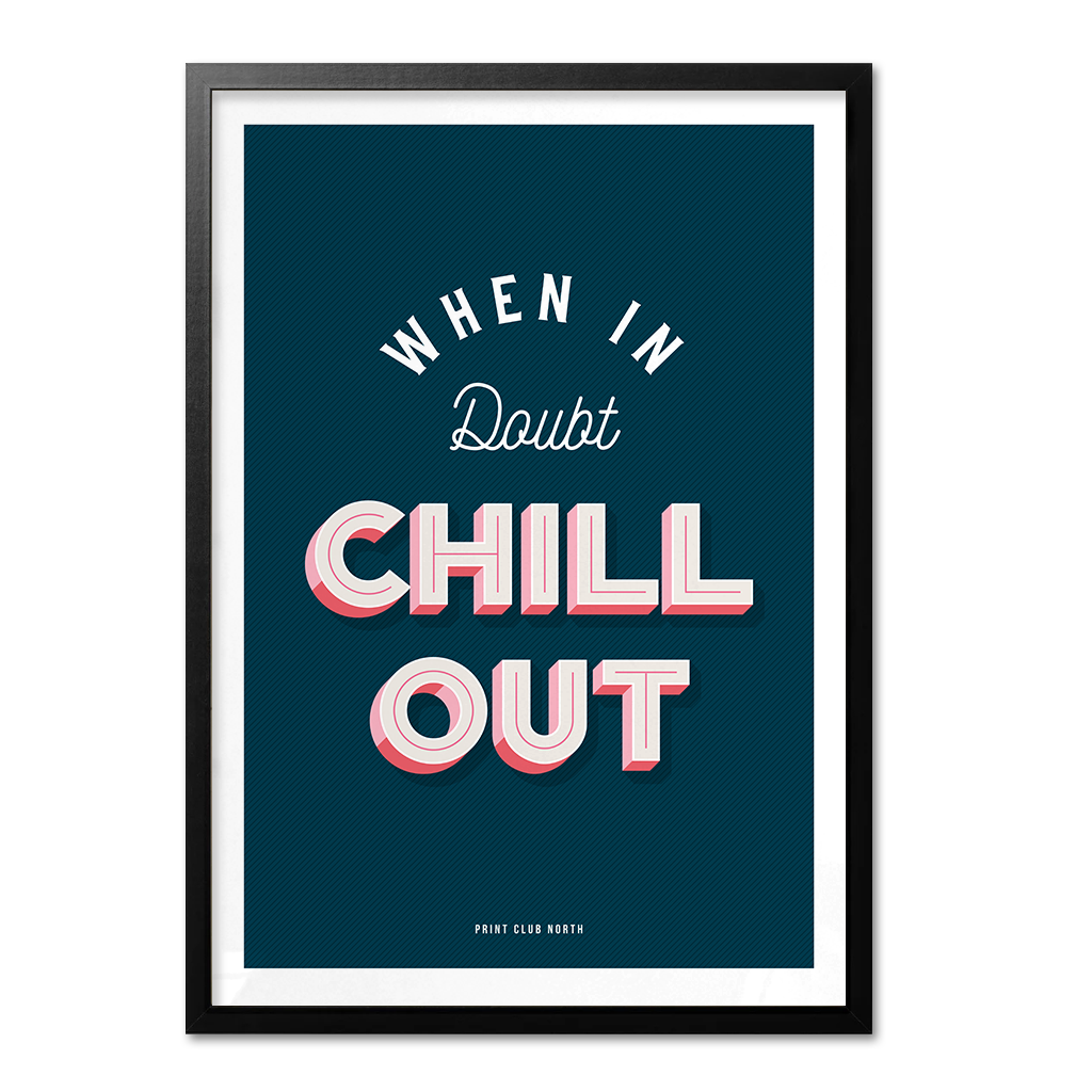 When in Doubt Chill Out Typographic Wall Art