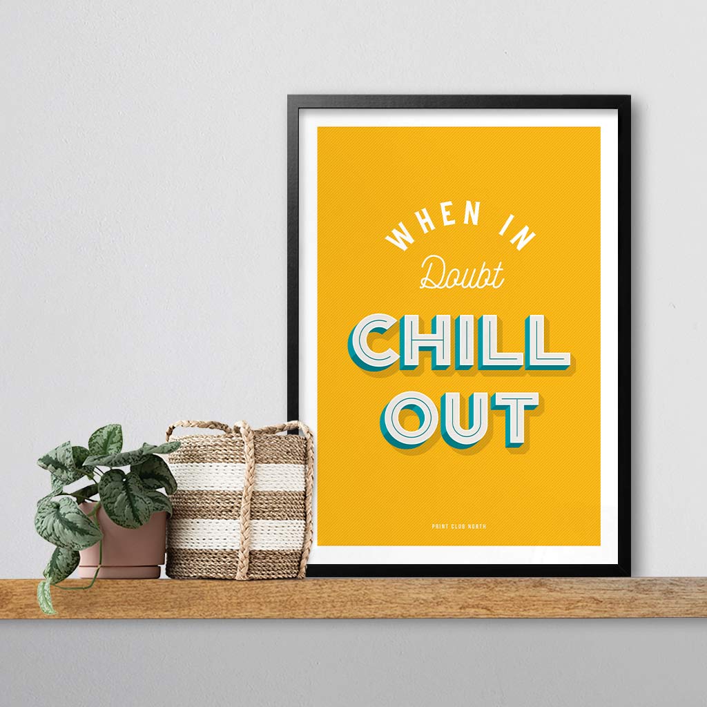 When in Doubt Chill Out Typographic Wall Art