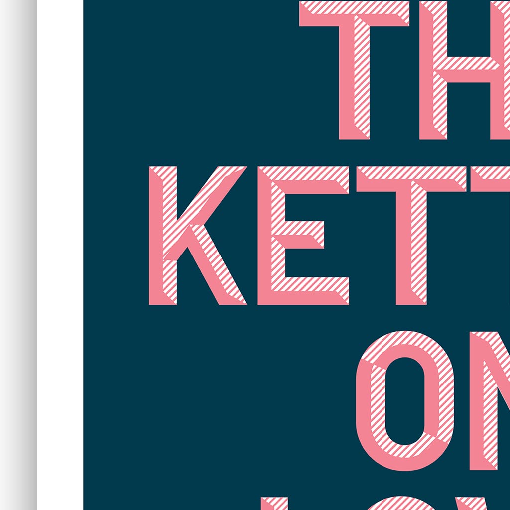 Put The Kettle On Love Typographic Wall Art