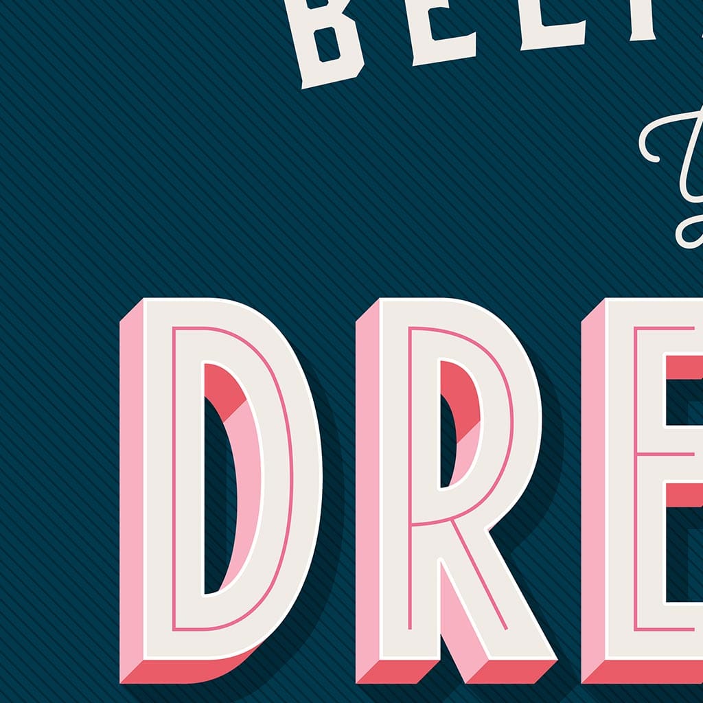 Believe in your Dreams Typographic Print - Print Club North