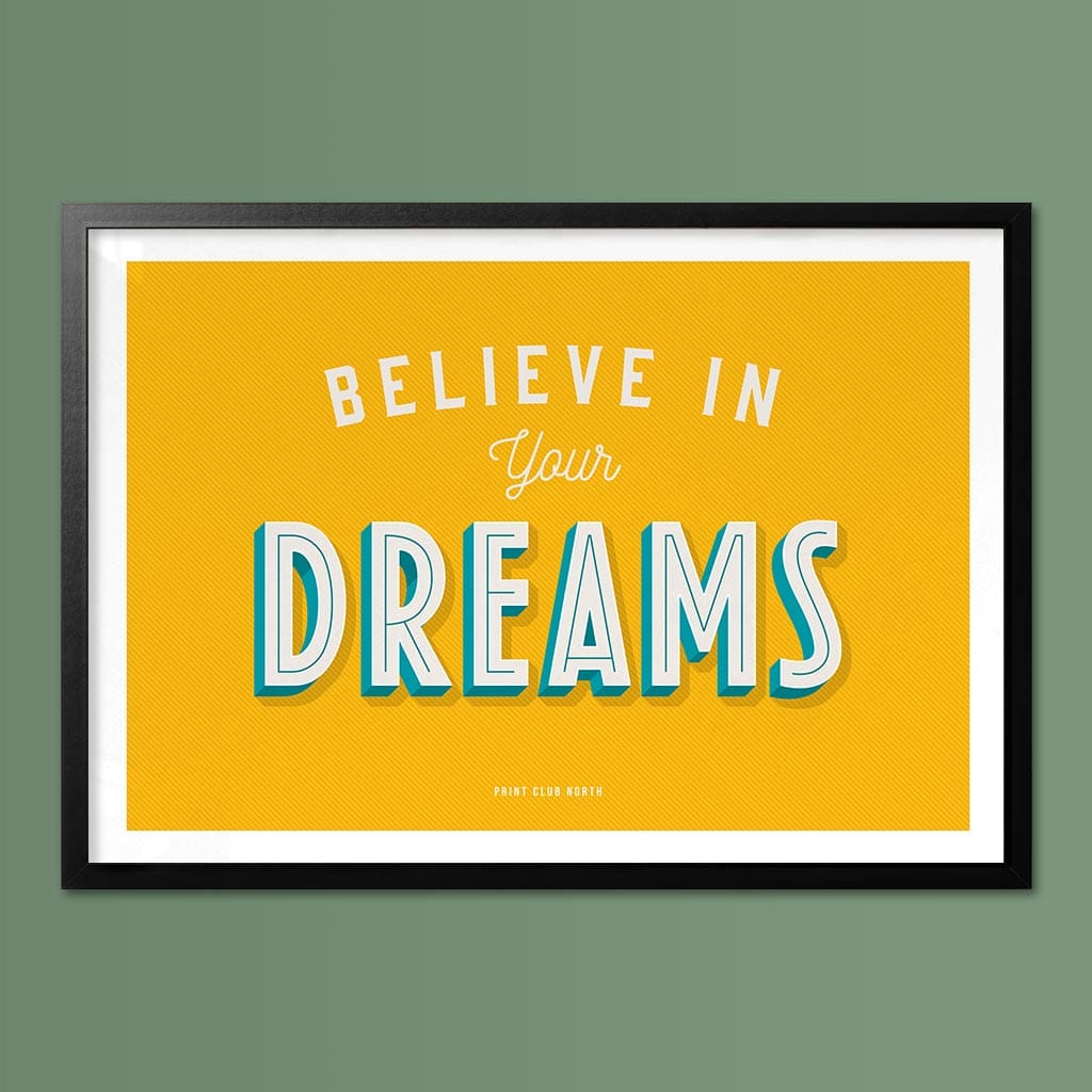 Believe in your Dreams Typographic Print - Print Club North