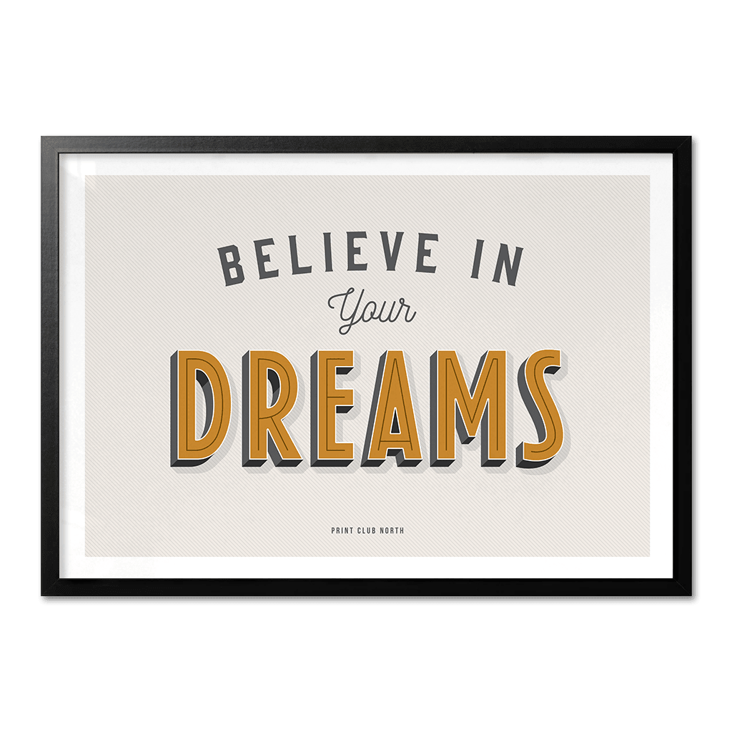 Believe in your Dreams Typographic Print - Print Club North