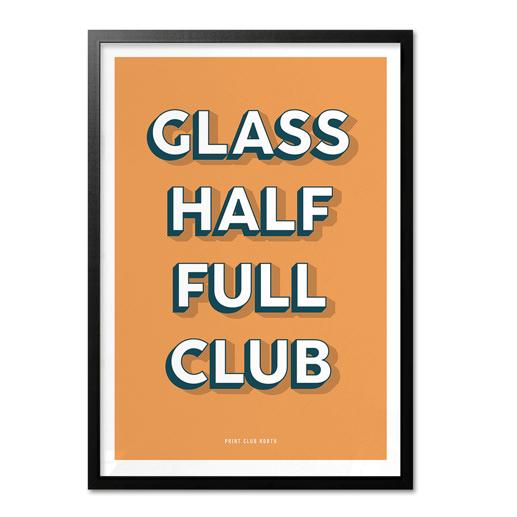 Glass Half Full Club Typographic Print - Print Club North