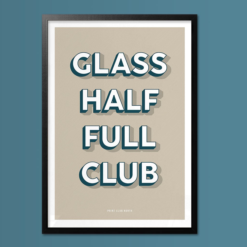 Glass Half Full Club Typographic Print - Print Club North