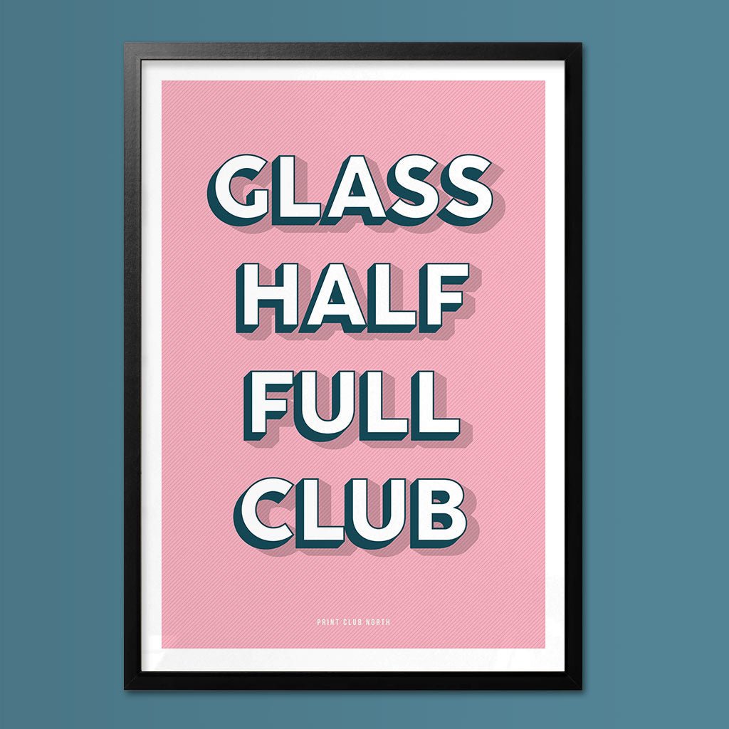 Glass Half Full Club Typographic Print - Print Club North