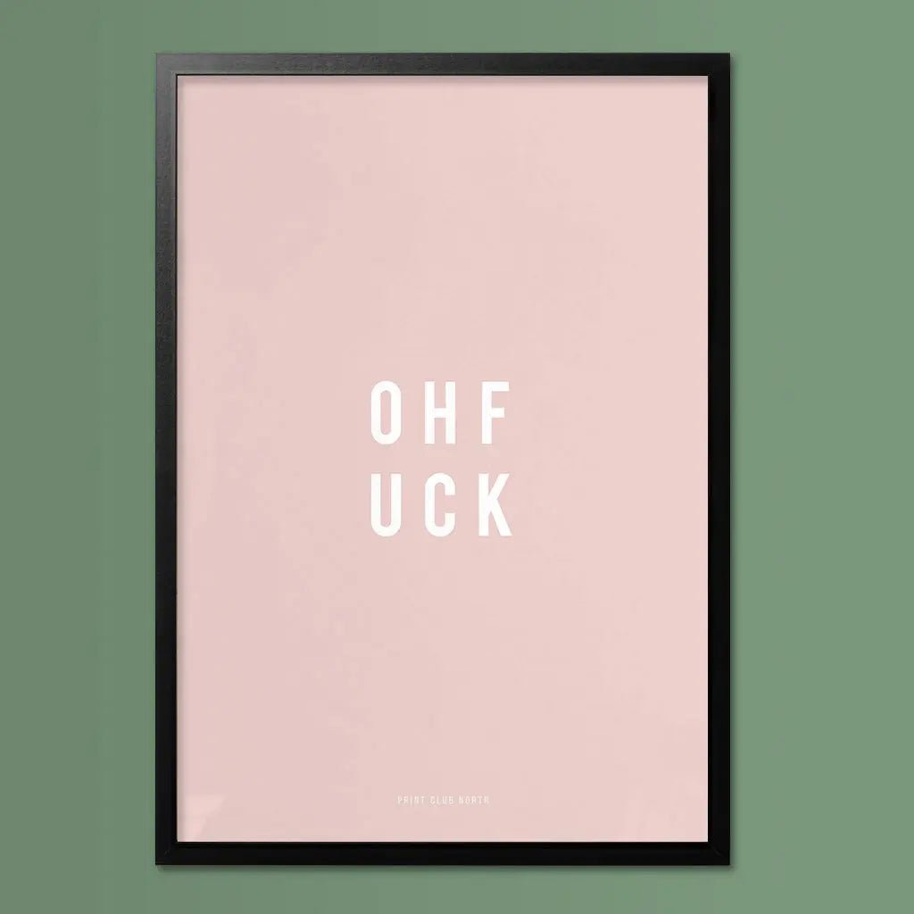OHFUCK Typographic Print - Print Club North