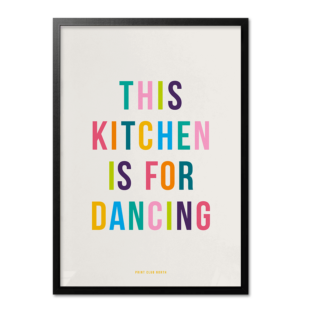 This Kitchen Is For Dancing – Typographic UK Kitchen Wall Art Print - Print Club North