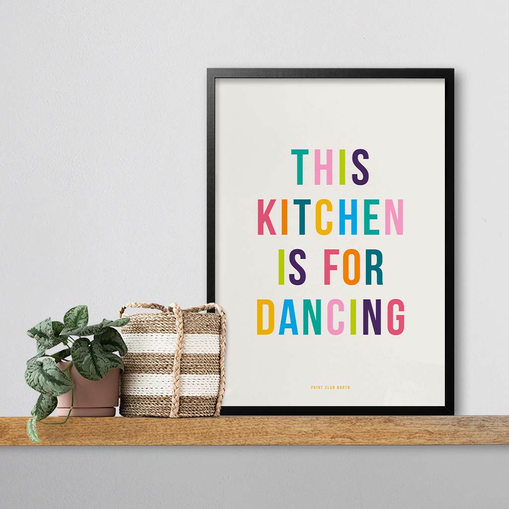 This Kitchen Is For Dancing – Typographic UK Kitchen Wall Art Print - Print Club North