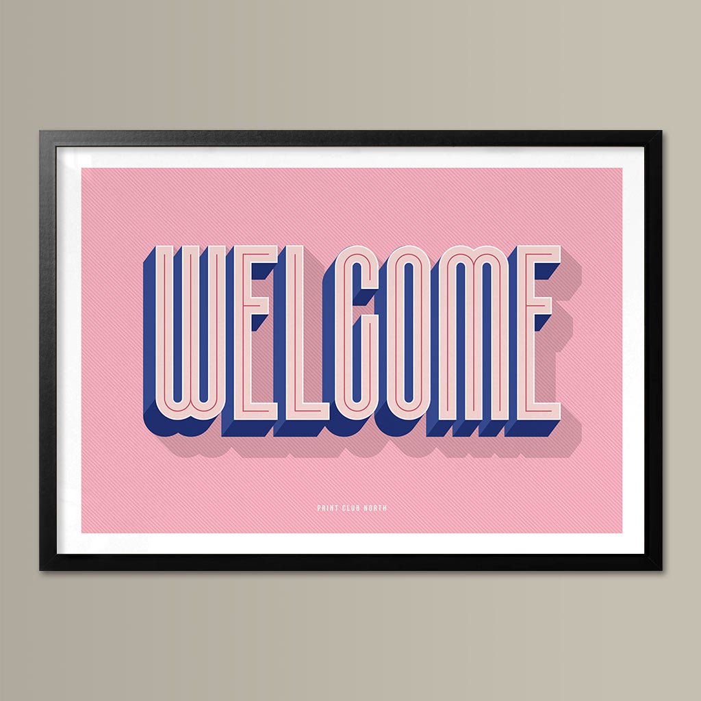 Welcome Typographic Print - Print Club North